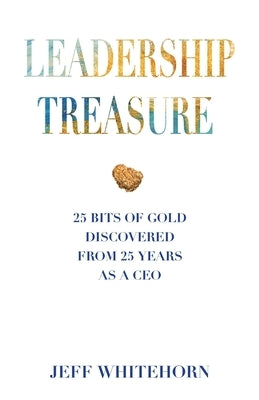 Leadership Treasure: 25 Bits of Gold Discovered From 25 Years as a CEO - Paperback | Diverse Reads