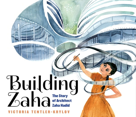 Building Zaha: The Story of Architect Zaha Hadid - Hardcover | Diverse Reads