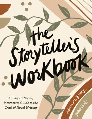 The Storyteller's Workbook: An Inspirational, Interactive Guide to the Craft of Novel Writing - Paperback | Diverse Reads