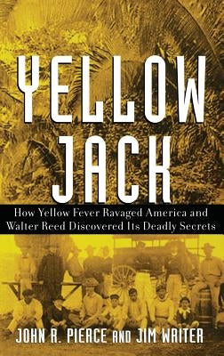 Yellow Jack: How Yellow Fever Ravaged America and Walter Reed Discovered Its Deadly Secrets - Hardcover | Diverse Reads