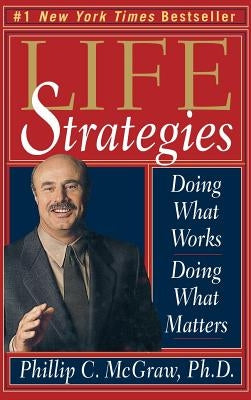 Life Strategies: Doing What Works, Doing What Matters - Hardcover | Diverse Reads
