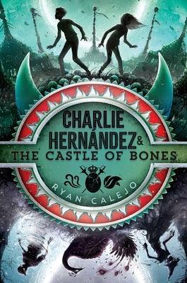 Charlie Hernández & the Castle of Bones - Hardcover