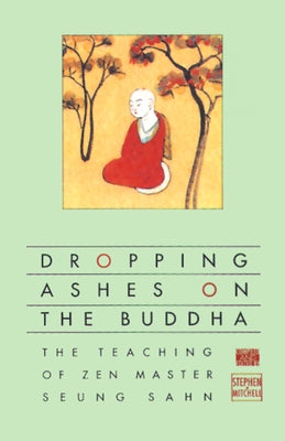 Dropping Ashes on the Buddha: The Teachings of Zen Master Seung Sahn - Paperback | Diverse Reads