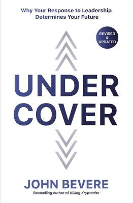 Under Cover: Why Your Response to Leadership Determines Your Future - Paperback | Diverse Reads