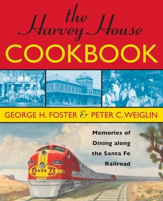 The Harvey House Cookbook: Memories of Dining Along the Santa Fe Railroad - Paperback | Diverse Reads