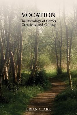 Vocation: The Astrology of Career, Creativity and Calling - Paperback | Diverse Reads