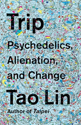 Trip: Psychedelics, Alienation, and Change - Paperback | Diverse Reads