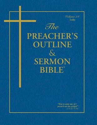 The Preacher's Outline & Sermon Bible - Vol. 34: Luke: King James Version - Paperback | Diverse Reads