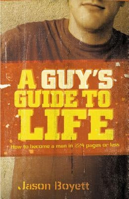 A Guy's Guide to Life: How to Become a Man in 224 Pages or Less - Paperback | Diverse Reads