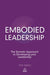Embodied Leadership: The Somatic Approach to Developing Your Leadership - Paperback | Diverse Reads