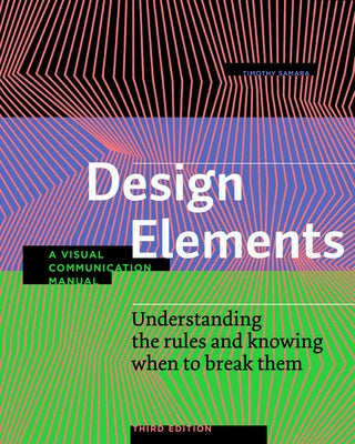 Design Elements, Third Edition: Understanding the rules and knowing when to break them - A Visual Communication Manual - Paperback | Diverse Reads