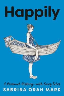 Happily: A Personal History-With Fairy Tales - Hardcover | Diverse Reads
