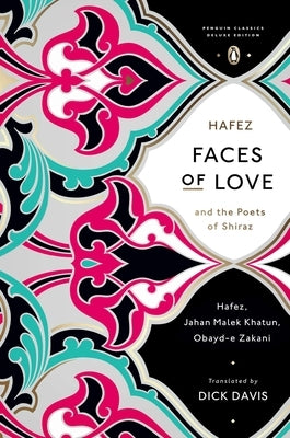 Faces of Love: Hafez and the Poets of Shiraz (Penguin Classics Deluxe Edition) - Paperback | Diverse Reads