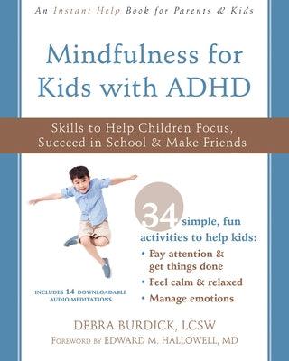 Mindfulness for Kids with ADHD: Skills to Help Children Focus, Succeed in School, and Make Friends - Paperback | Diverse Reads