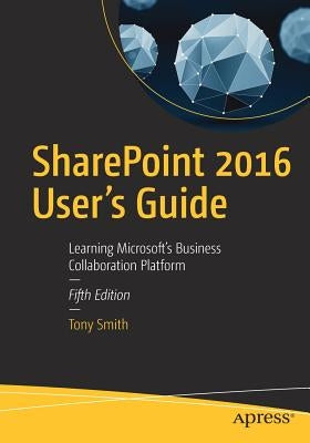 SharePoint 2016 User's Guide: Learning Microsoft's Business Collaboration Platform / Edition 5 - Paperback | Diverse Reads