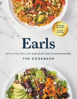 Earls The Cookbook (Anniversary Edition): Eat a Little. Eat a Lot. Over 120 of Your Favourite Recipes - Hardcover | Diverse Reads