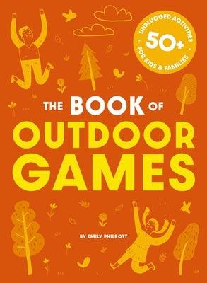 The Book of Outdoor Games: 50+ Antiboredom, Unplugged Activities for Kids and Families - Paperback | Diverse Reads