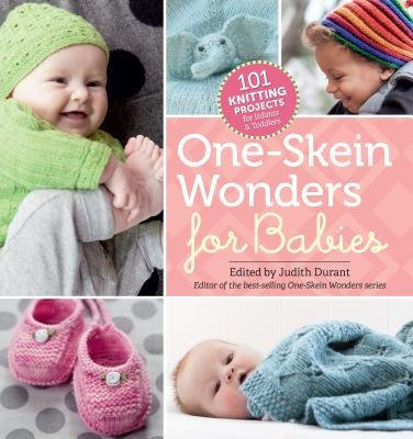 One-Skein Wonders® for Babies: 101 Knitting Projects for Infants & Toddlers - Paperback | Diverse Reads