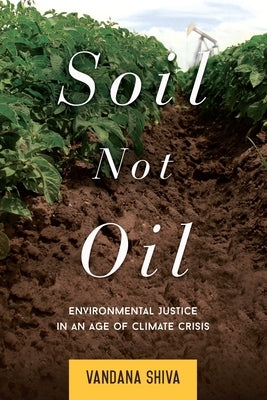 Soil Not Oil: Environmental Justice in an Age of Climate Crisis - Paperback | Diverse Reads