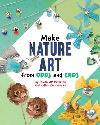 Make Nature Art from Odds and Ends - Hardcover | Diverse Reads