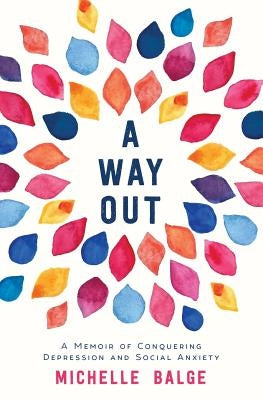 A Way Out: A Memoir of Conquering Depression and Social Anxiety - Paperback | Diverse Reads