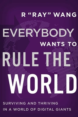 Everybody Wants to Rule the World: Surviving and Thriving in a World of Digital Giants - Hardcover | Diverse Reads