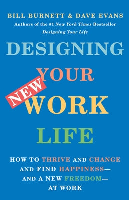 Designing Your New Work Life: How to Thrive and Change and Find Happiness--and a New Freedom--at Work - Paperback | Diverse Reads