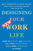 Designing Your New Work Life: How to Thrive and Change and Find Happiness--and a New Freedom--at Work - Paperback | Diverse Reads