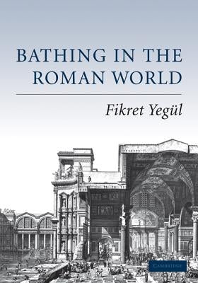 Bathing in the Roman World / Edition 1 - Paperback | Diverse Reads
