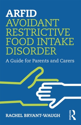 ARFID Avoidant Restrictive Food Intake Disorder: A Guide for Parents and Carers - Paperback | Diverse Reads