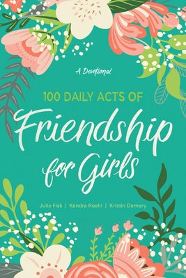 100 Daily Acts of Friendship for Girls: A Devotional - Paperback | Diverse Reads