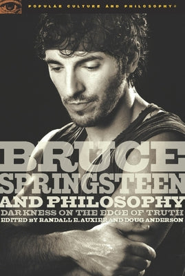 Bruce Springsteen and Philosophy: Darkness on the Edge of Truth - Paperback | Diverse Reads