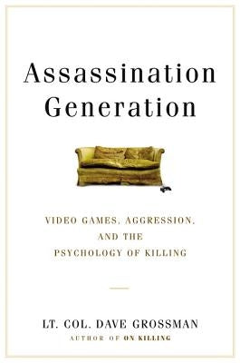 Assassination Generation: Video Games, Aggression, and the Psychology of Killing - Hardcover | Diverse Reads