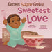 Brown Sugar Baby Sweetest Love - Board Book | Diverse Reads