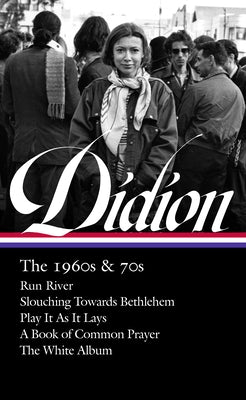 Joan Didion: The 1960s & 70s (LOA #325): Run River / Slouching Towards Bethlehem / Play It As It Lays / A Book of Common Prayer / The White Album - Hardcover | Diverse Reads