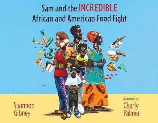 Sam and the Incredible African and American Food Fight - Hardcover |  Diverse Reads