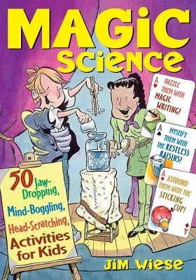 Magic Science: 50 Jaw-Dropping, Mind-Boggling, Head-Scratching Activities for Kids - Paperback | Diverse Reads