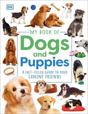 My Book of Dogs and Puppies: A Fact-Filled Guide to Your Canine Friends - Hardcover | Diverse Reads