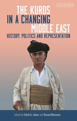 The Kurds in a Changing Middle East: History, Politics and Representation - Paperback | Diverse Reads
