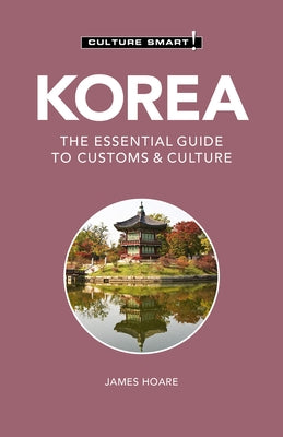 Korea - Culture Smart!: The Essential Guide to Customs & Culture - Paperback | Diverse Reads