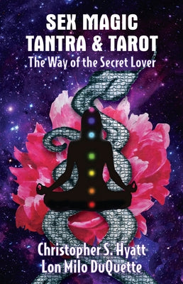 Sex Magic, Tantra and Tarot: The Way of the Secret Lover - Paperback | Diverse Reads