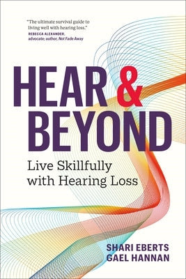 Hear & Beyond: Live Skillfully with Hearing Loss - Paperback | Diverse Reads