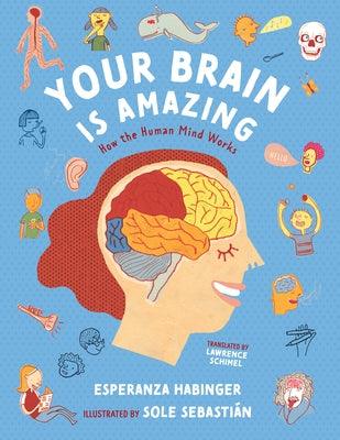 Your Brain Is Amazing: How the Human Mind Works - Hardcover | Diverse Reads