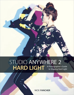 Studio Anywhere 2: Hard Light: A Photographer's Guide to Shaping Hard Light - Paperback | Diverse Reads
