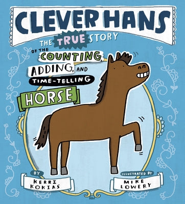 Clever Hans: The True Story of the Counting, Adding, and Time-Telling Horse - Hardcover | Diverse Reads