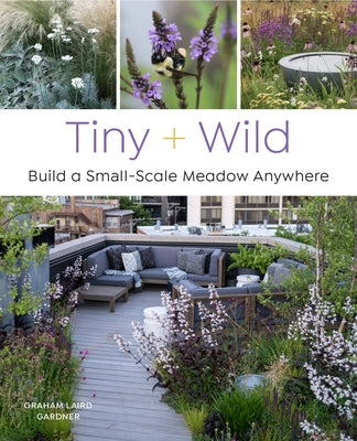Tiny and Wild: Build a Small-Scale Meadow Anywhere - Paperback | Diverse Reads