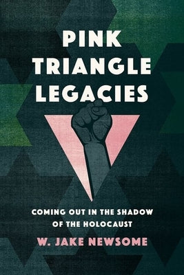 Pink Triangle Legacies: Coming Out in the Shadow of the Holocaust - Hardcover | Diverse Reads