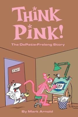 Think Pink: The Story of DePatie-Freleng - Paperback | Diverse Reads