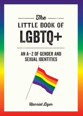 The Little Book of LGBTQ+: An A-Z of Gender and Sexual Identities - Paperback | Diverse Reads