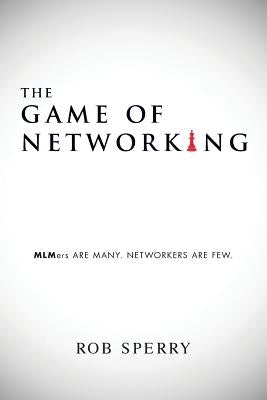 The Game of Networking: MLMers ARE MANY. NETWORKERS ARE FEW. - Paperback | Diverse Reads